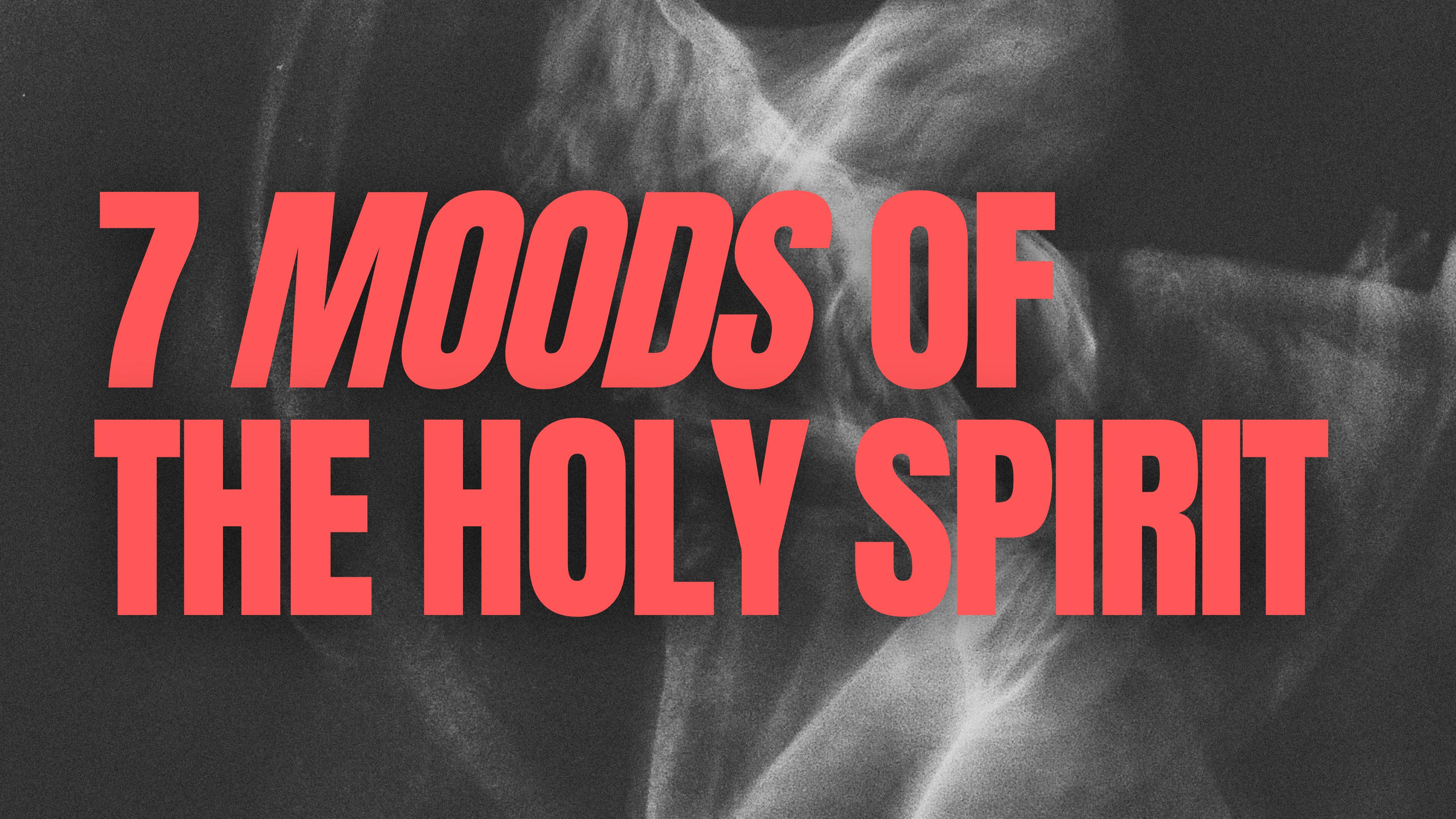 7 Moods of the Holy Spirit