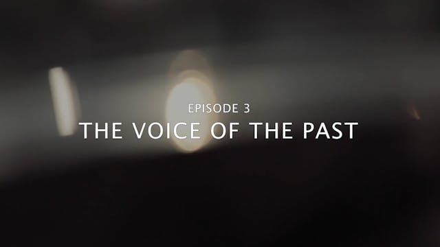 Episode 3 - The Voice Of The Past