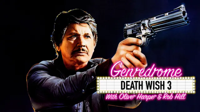 Genredrome: Episode 6 - Death Wish 3