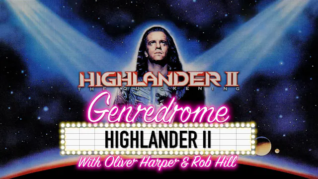 Genredrome: Episode 7 - Highlander II: The Quickening