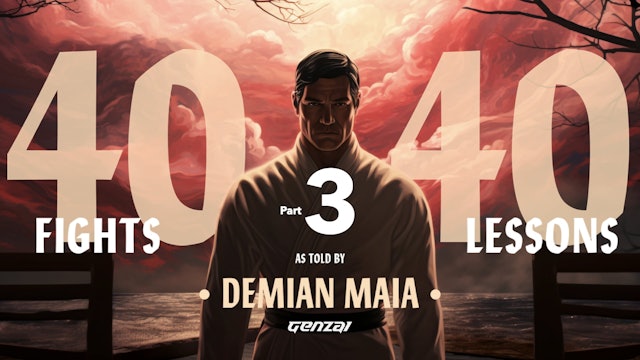 Demian Maia: 40 Fights, 40 Lessons P.3