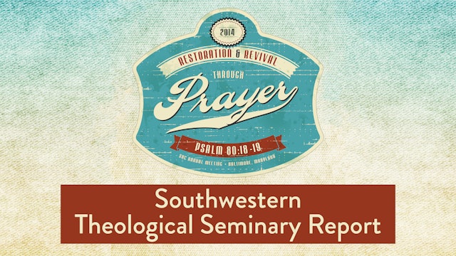 SBC14 | 51 - Southwestern Theological Seminary Report