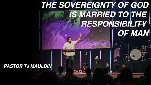 The Sovereignty Of God Is Married To The Responsibility Of Man