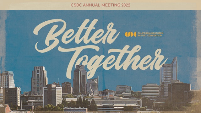 California State Convention “Better Together” 2022:  SESSION TWO