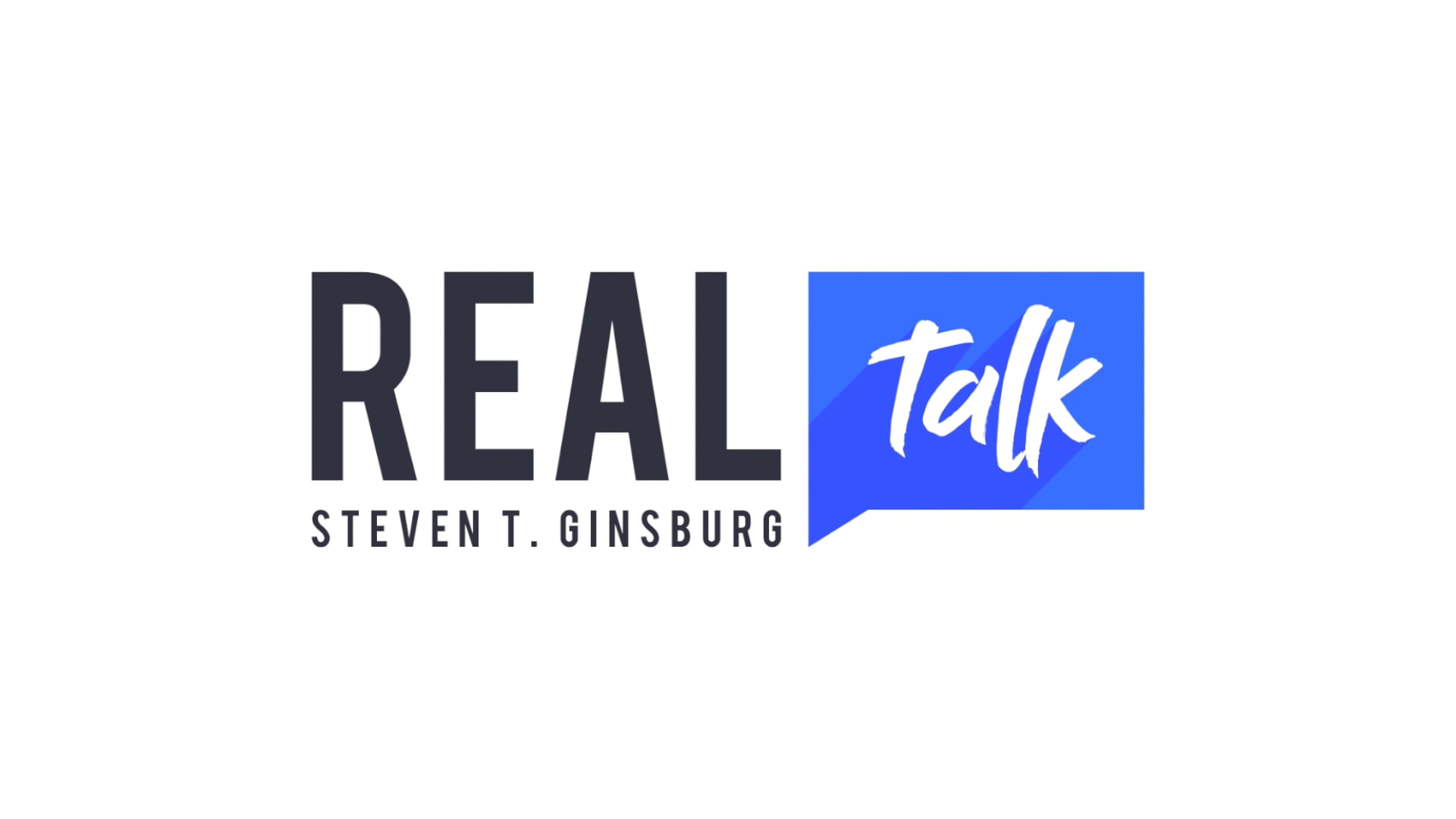 Real Talk with Steven T. Ginsburg