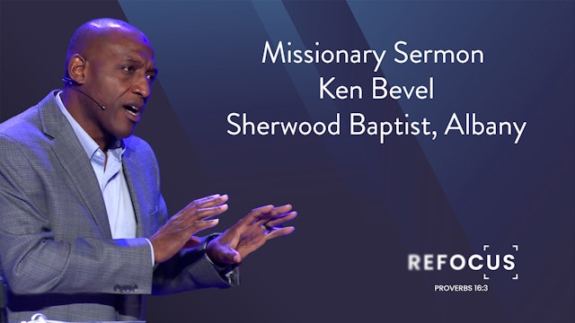 Missionary Sermon - Ken Bevel, Sherwood Baptist, Albany