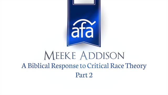 A Biblical Response to Critical Race Theory - Meeke Addison Part 2
