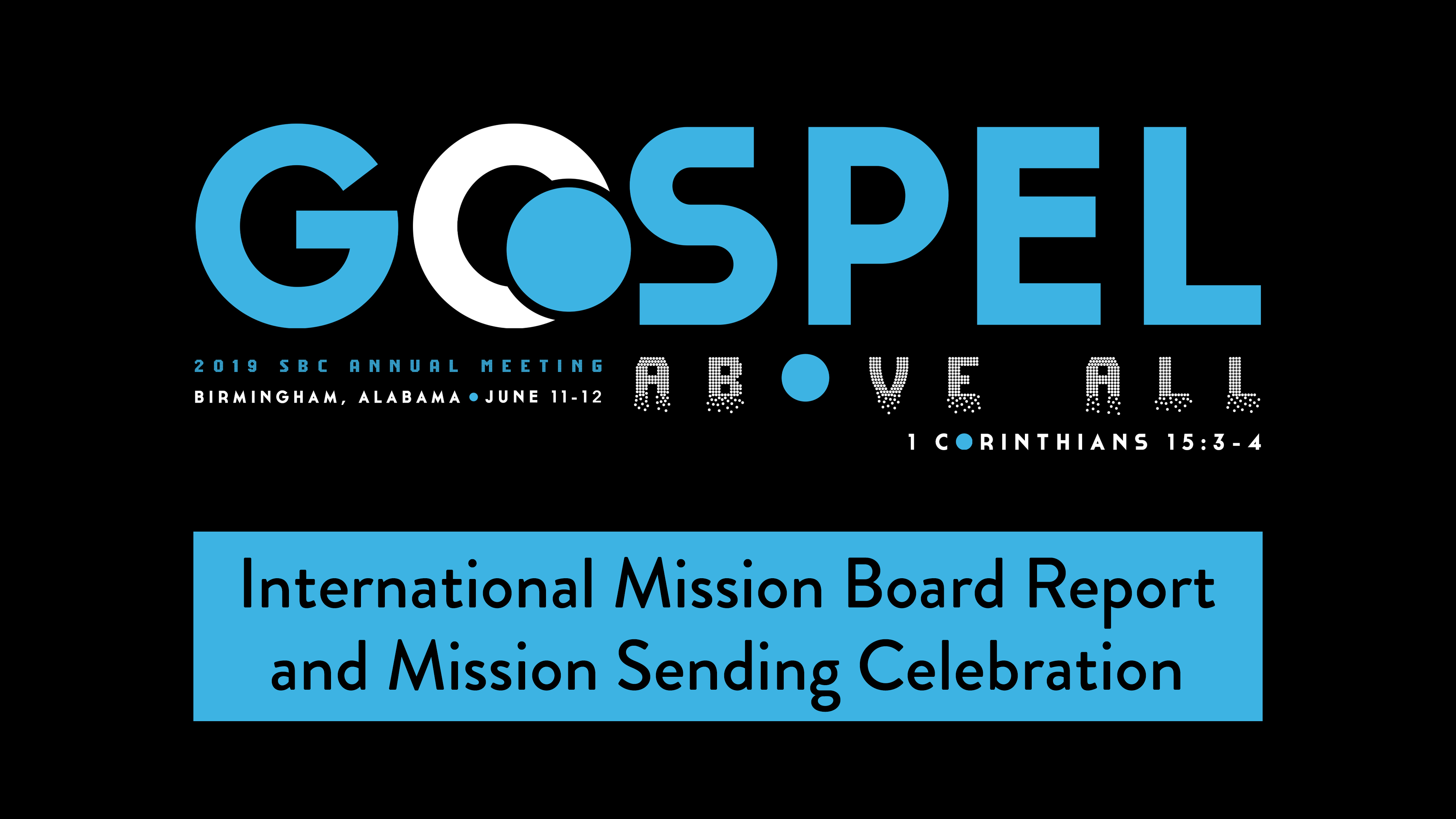 SBC19 | 08 - International Mission Board Report and Mission Sending Celebration