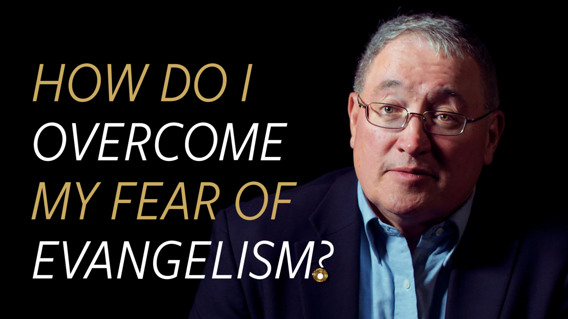How do I Overcome My Fear of Evangelism?