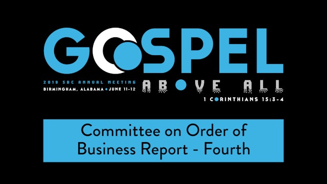 SBC19 | 38 - Committee on Order of Business Report - Fourth