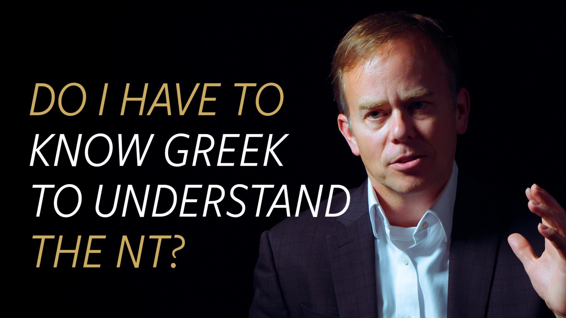 Do I Have to Know Greek to Truly Understand the New Testament?