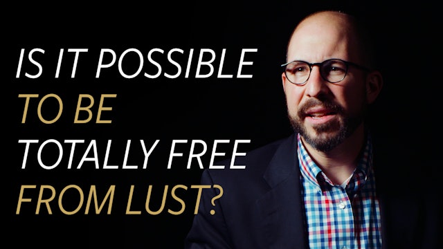 Is it Possible to be Totally Free From Lust?