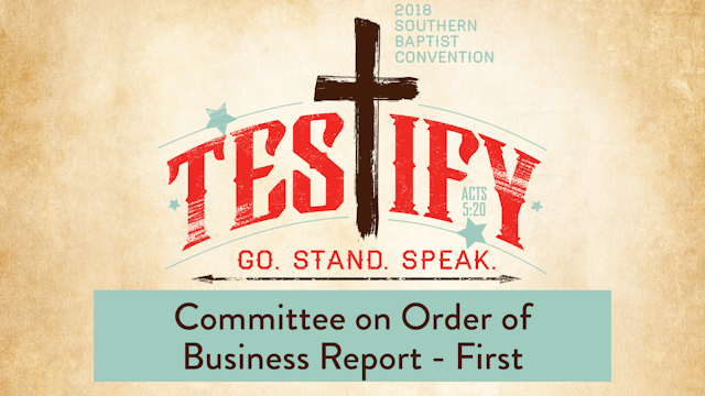 SBC18 | 04 - Committee on Order of Business Report - First