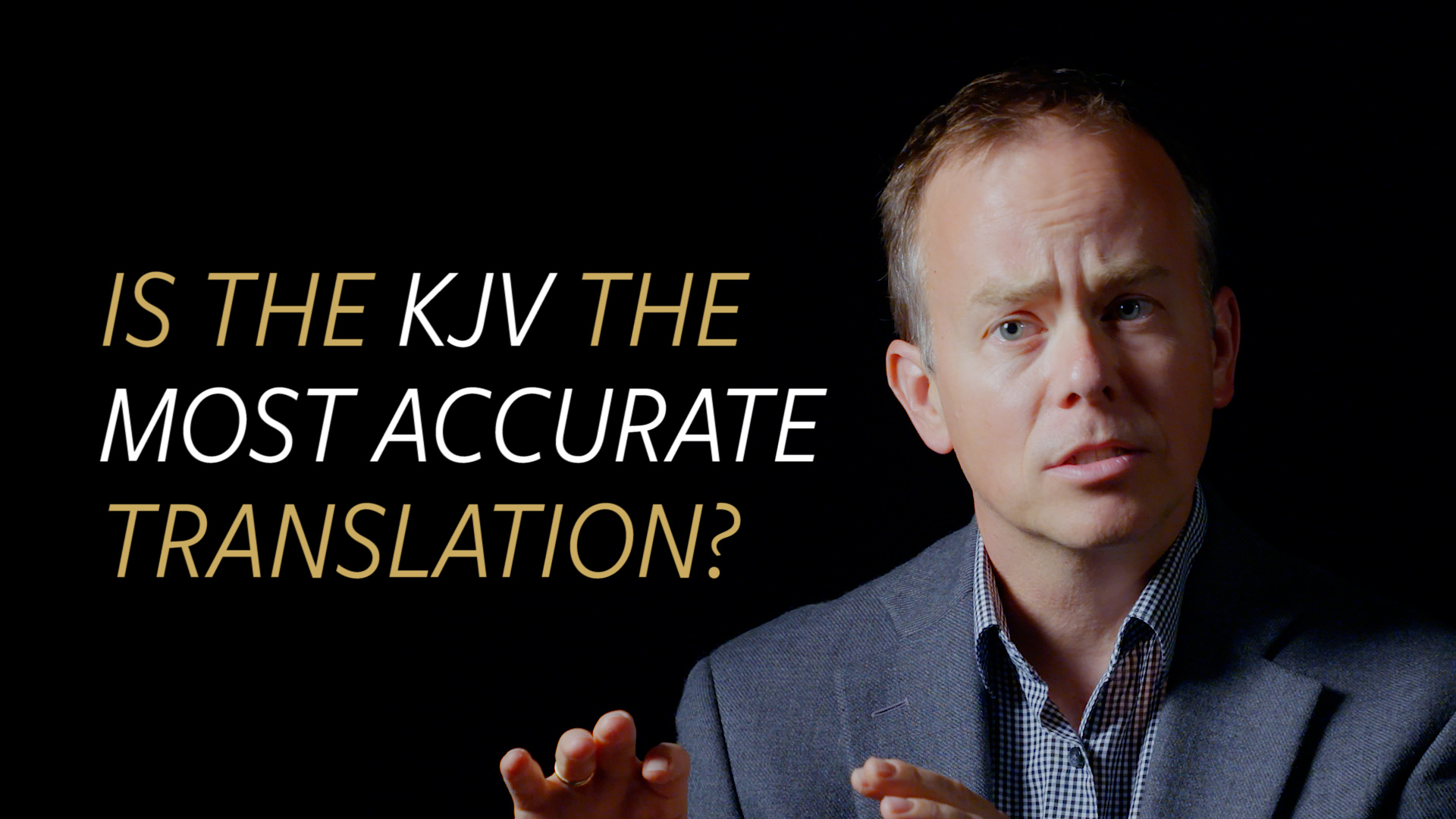 Is the King James Version of the Bible the Most Accurate Translation?