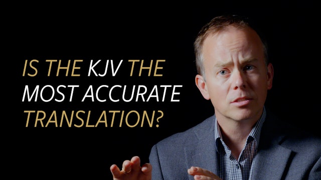 Is the King James Version of the Bible the Most Accurate Translation?
