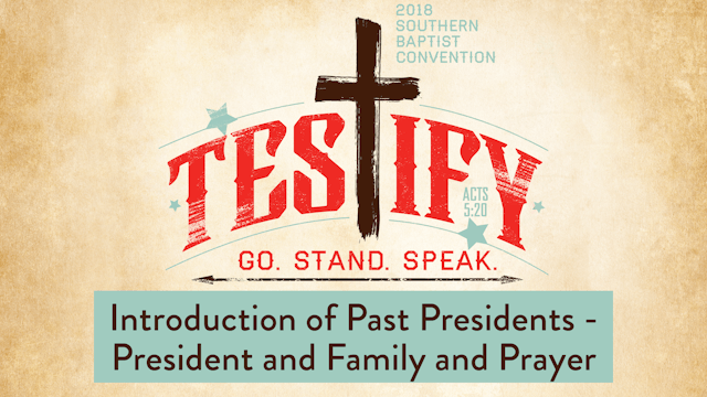 SBC18 | 12 - Introduction of Past Presidents - President and Family and Prayer
