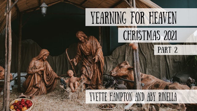 Yearning for Heaven, Part 2  - Yvette Hampton and Aby Rinella - Christmas 2021