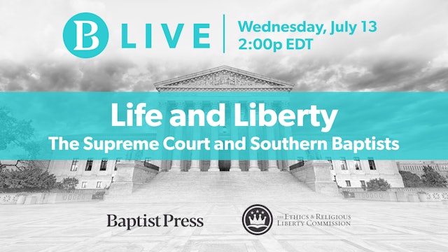 Life and Liberty: The Supreme Court and Southern Baptists
