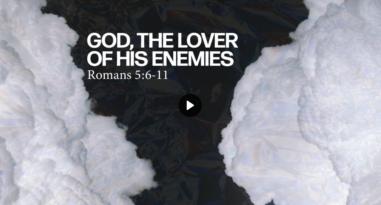 God, The Lover Of His Enemies: FBC Woodstock - July 17, 2022