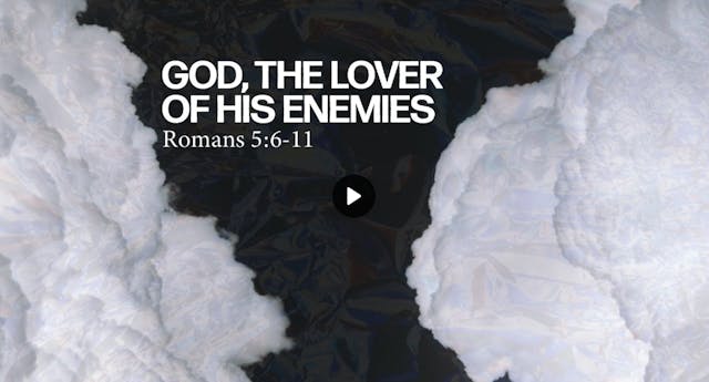 God, The Lover Of His Enemies: FBC Wo...