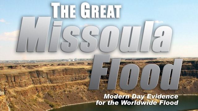 The Great Missoula Flood: Modern Day Evidence for the Worldwide Flood Pt1