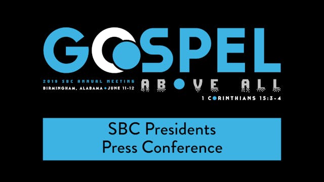 SBC19 | 39 - SBC Presidents Press Con...