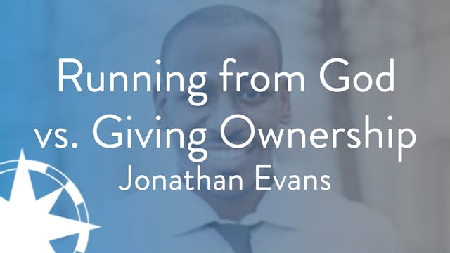 Running from God vs. Giving Ownership...