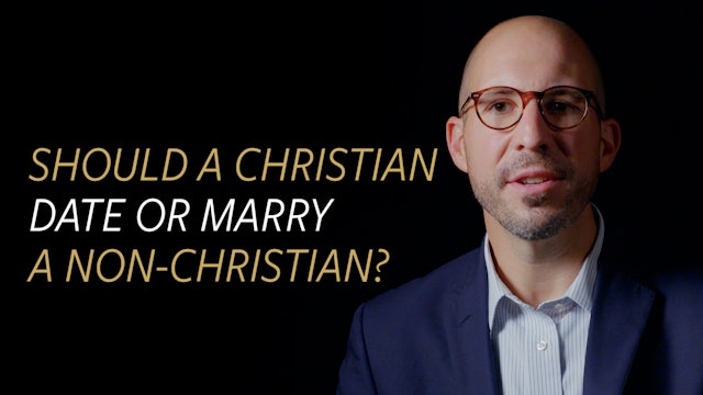 Should a Christian Date or Marry a Non-Christian?