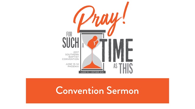 SBC17 | 33 - Convention Sermon
