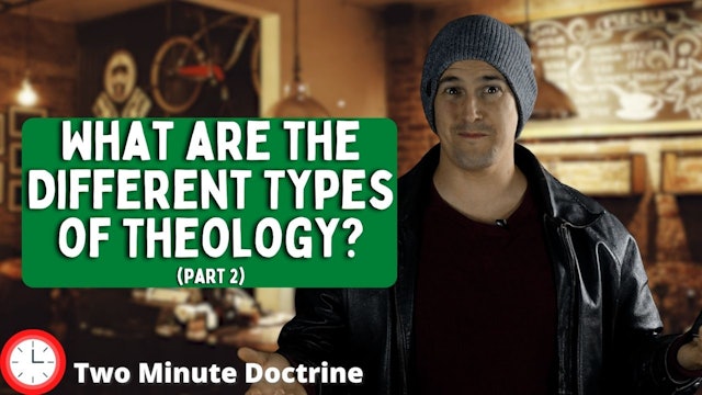 What are the Different Types of Theology? (Part 2)