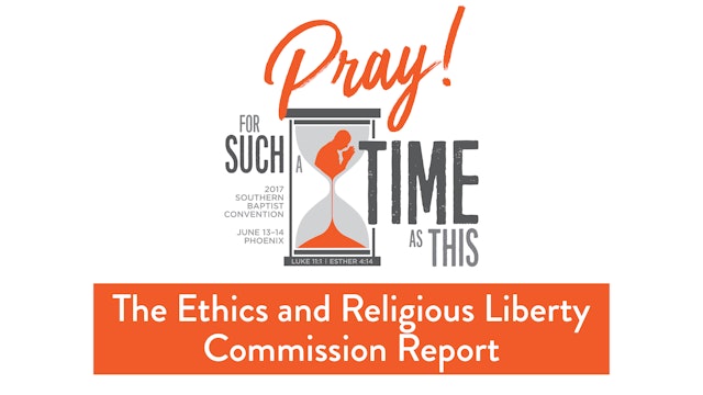 SBC17 | 42 - The Ethics and Religious Liberty Commission Report