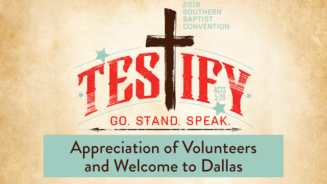 SBC18 | 06 - Appreciation of Volunteers and Welcome to Dallas