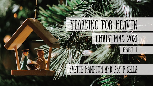Yearning for Heaven, Part 1  - Yvette Hampton and Aby Rinella - Christmas 2021