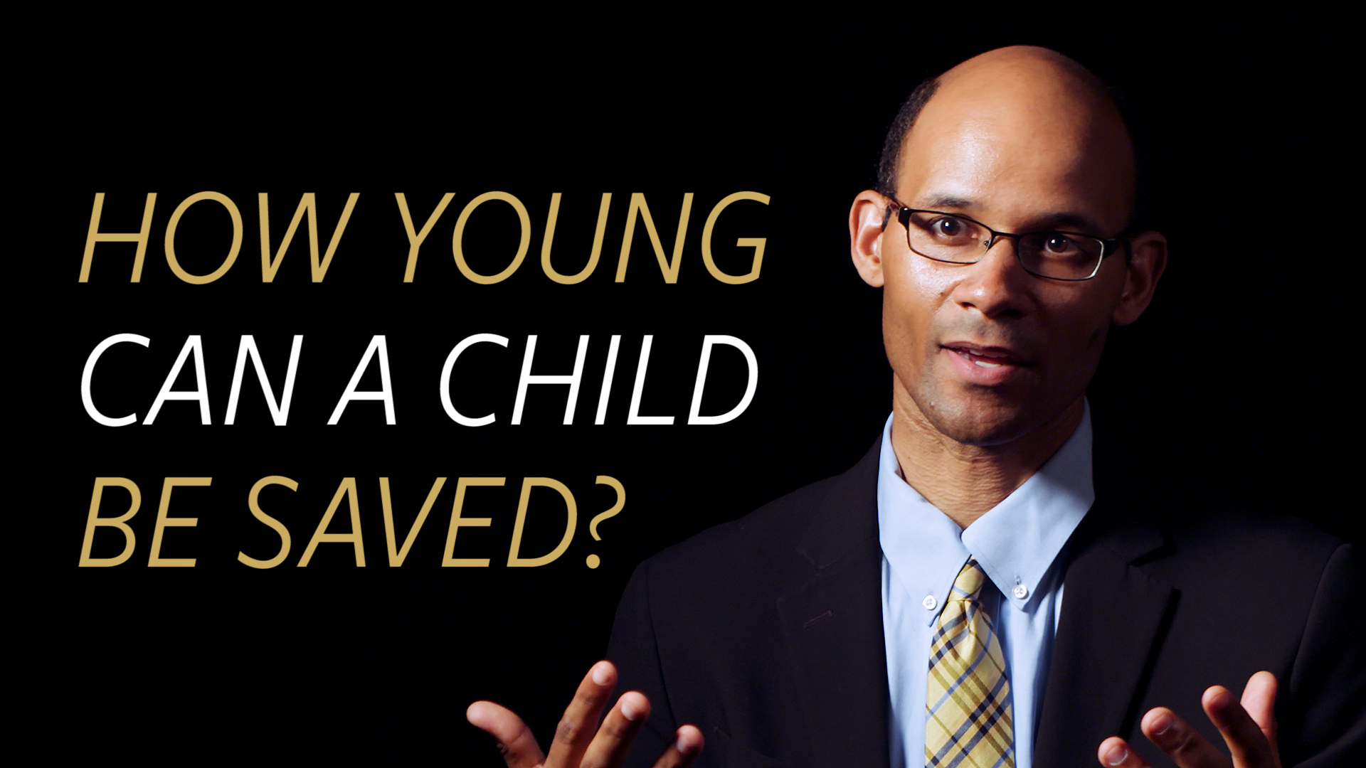 How Young can a Child be Saved?