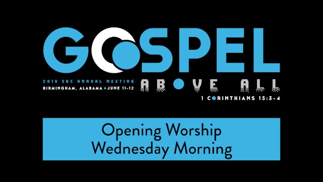 SBC19 | 23 - Opening Worship - Wednesday Morning