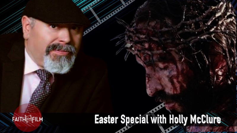 Faith On Film - Easter Special with Holly McClure