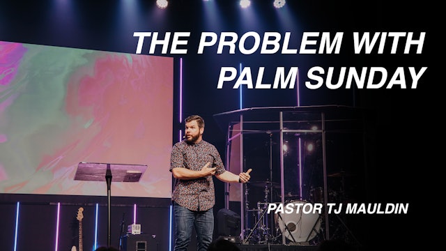 The Problem With Palm Sunday