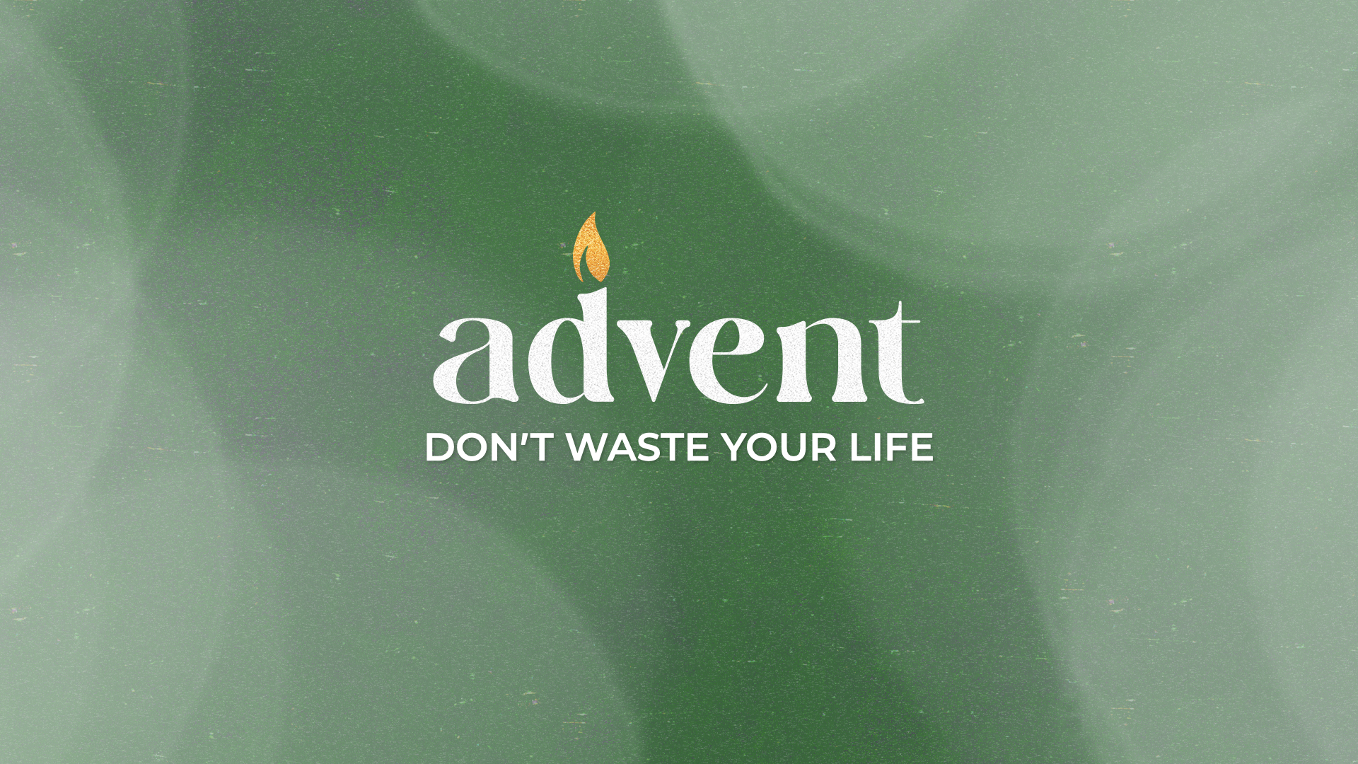 Don’t Waste Your Life