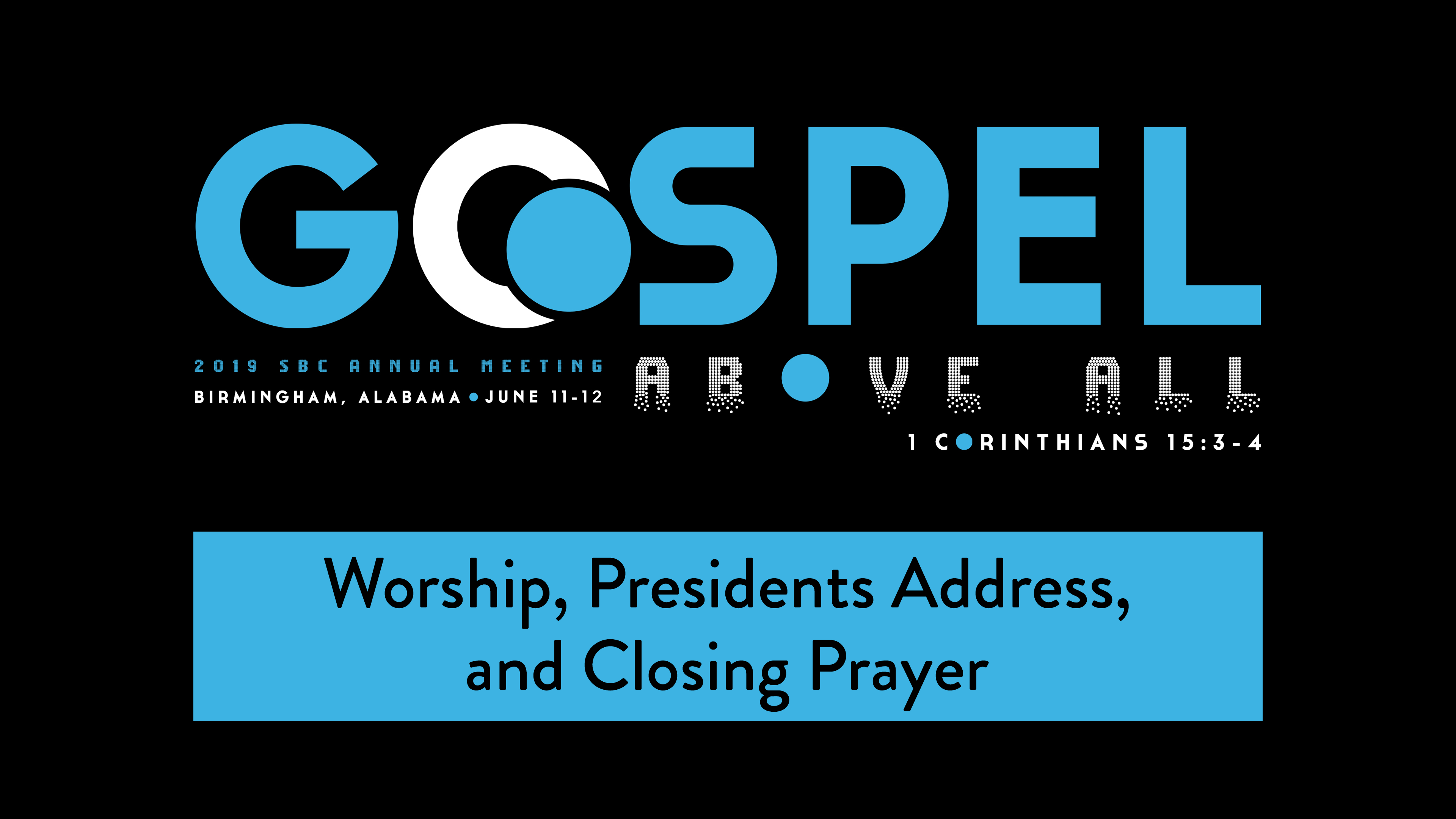 SBC19 | 09 - Worship, Presidents Address, and Closing Prayer