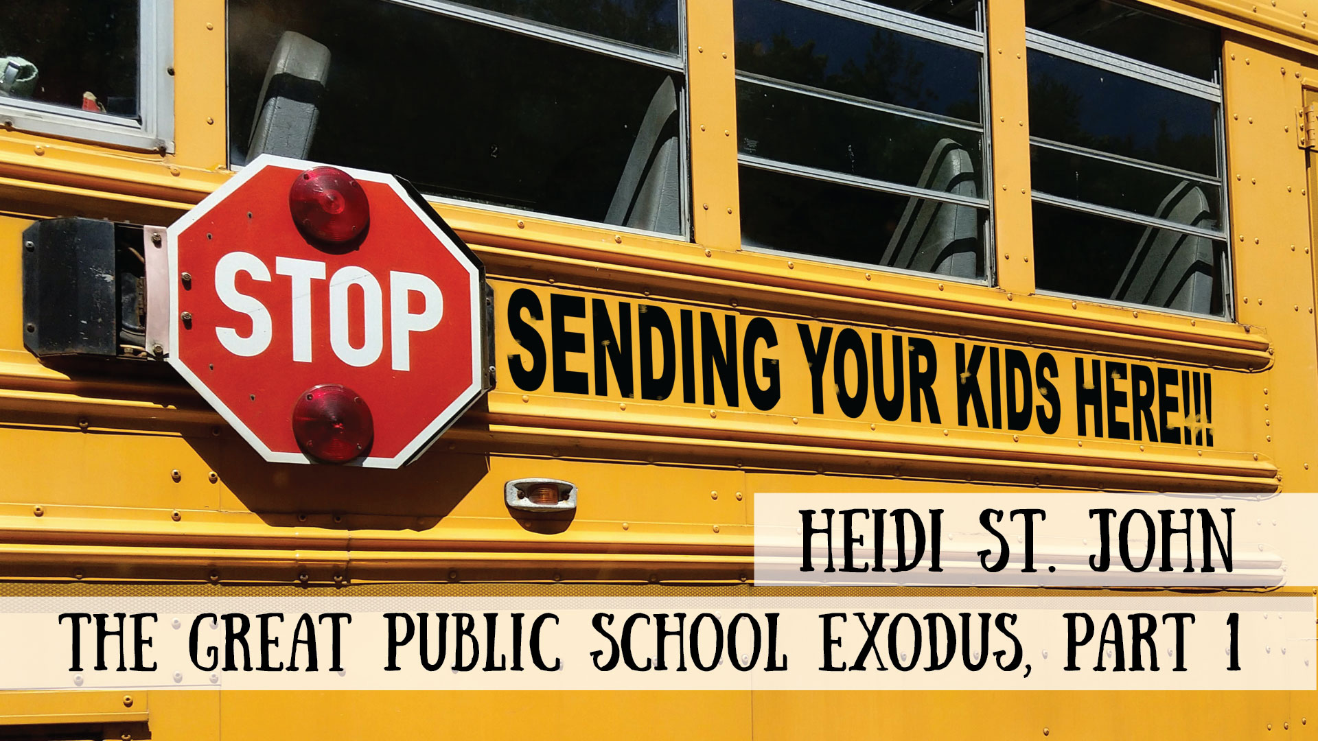The Great Public School Exodus - Heidi St John, Part 1