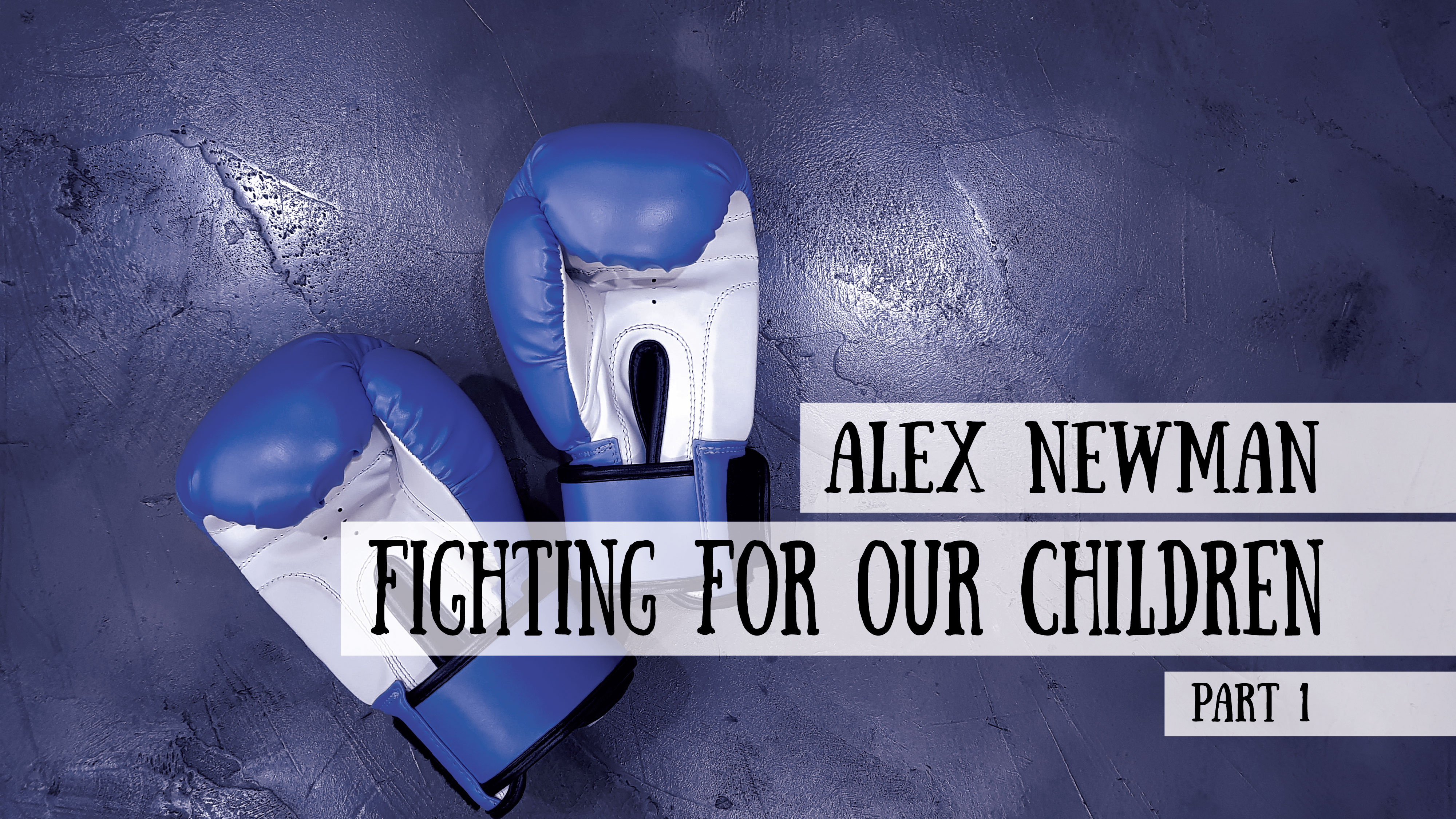 Fighting for our Children - Alex Newman, Part 1