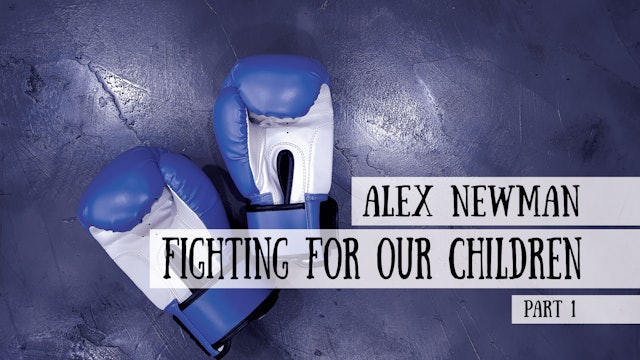 Fighting for our Children - Alex Newman, Part 1