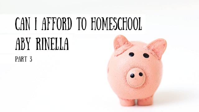 Can I Afford to Homeschool? Aby Rinella on Homeschooling and Money, Part 3