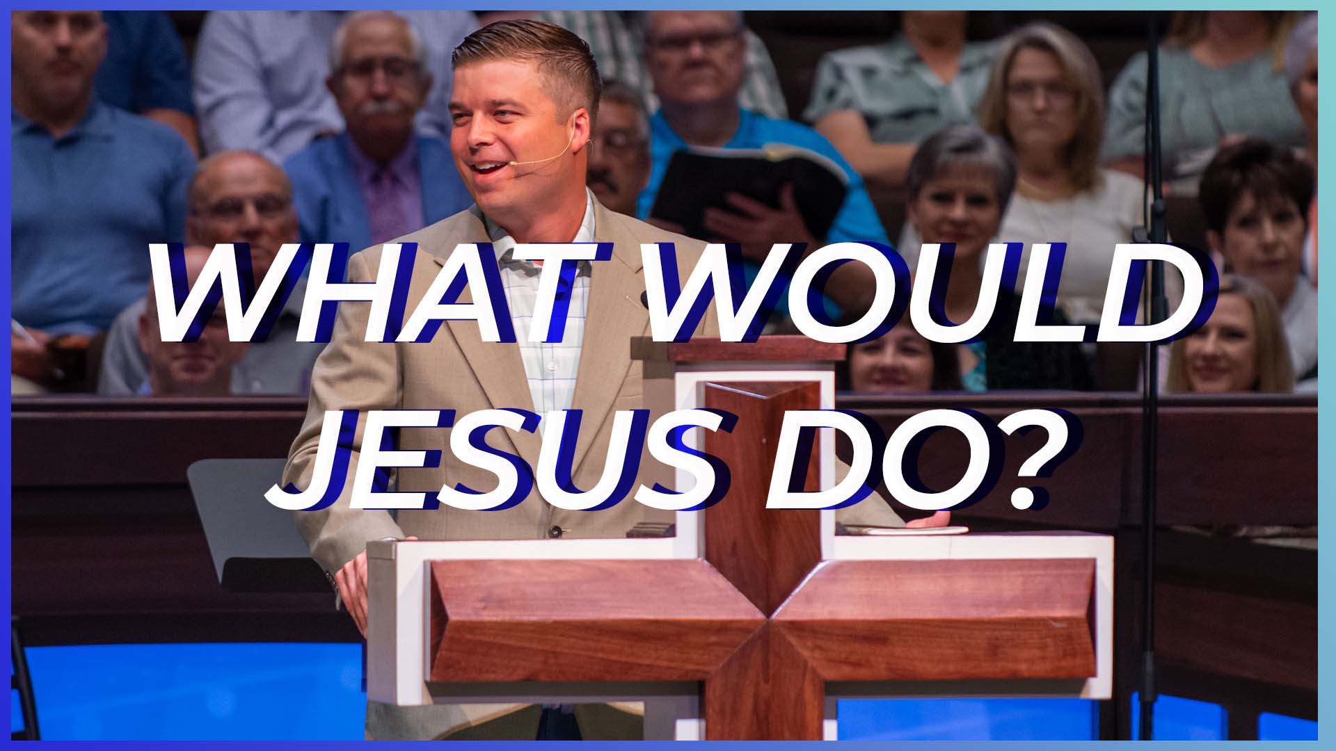 What Would Jesus Do?