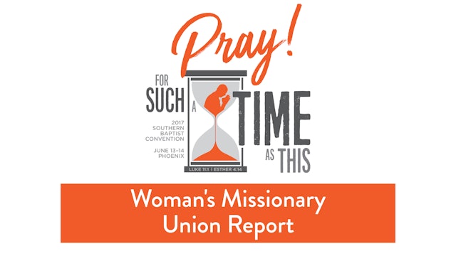 SBC17 | 29 - Woman's Missionary Union Report