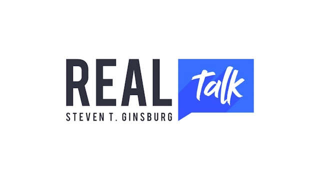 Real Talk with Steven T. Ginsburg - Session 7