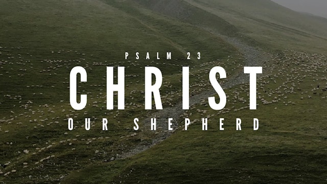 Christ Our Shepherd: FBC Woodstock - May 29, 2022