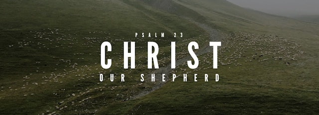 Christ Our Shepherd: FBC Woodstock - May 29, 2022