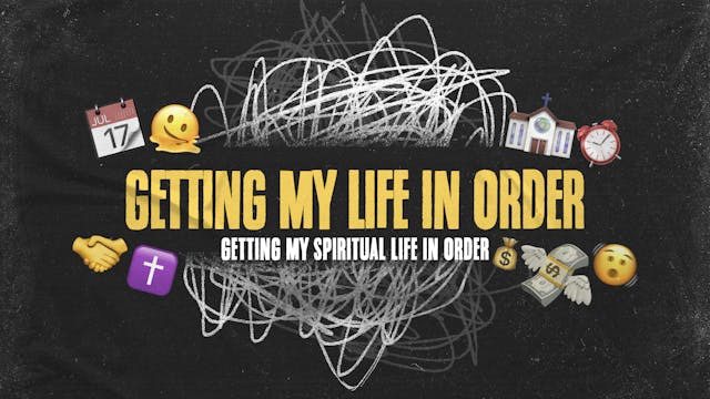 Getting My Spiritual Life in Order