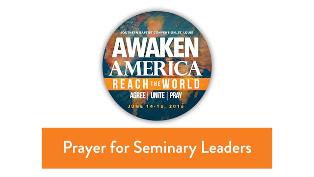 SBC16 | 44 - Prayer for Seminary Leaders